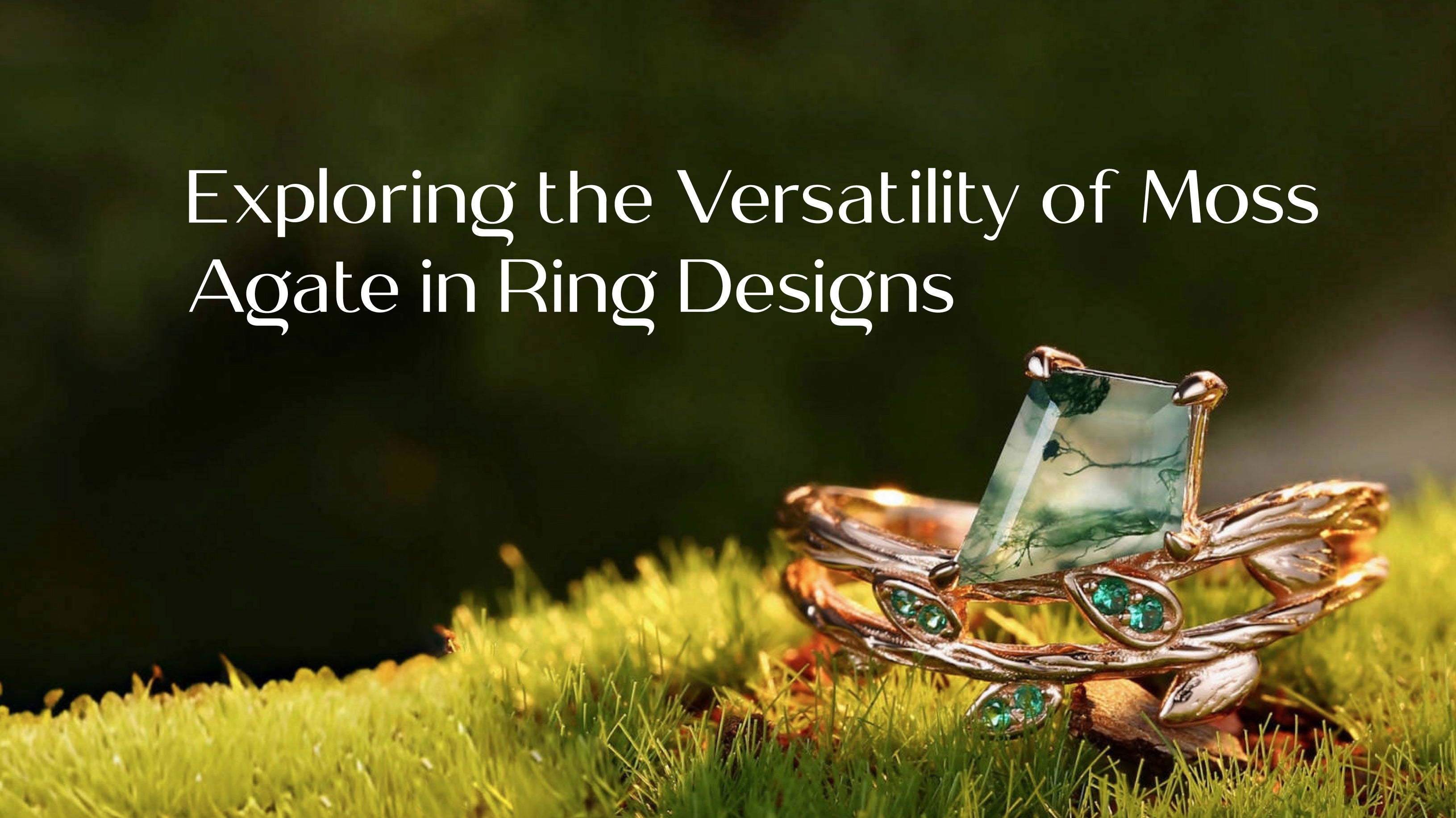 Exploring the Versatility of Moss Agate in Ring Designs