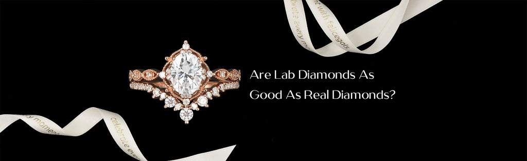 Are Lab Diamonds As Good As Real Diamonds?