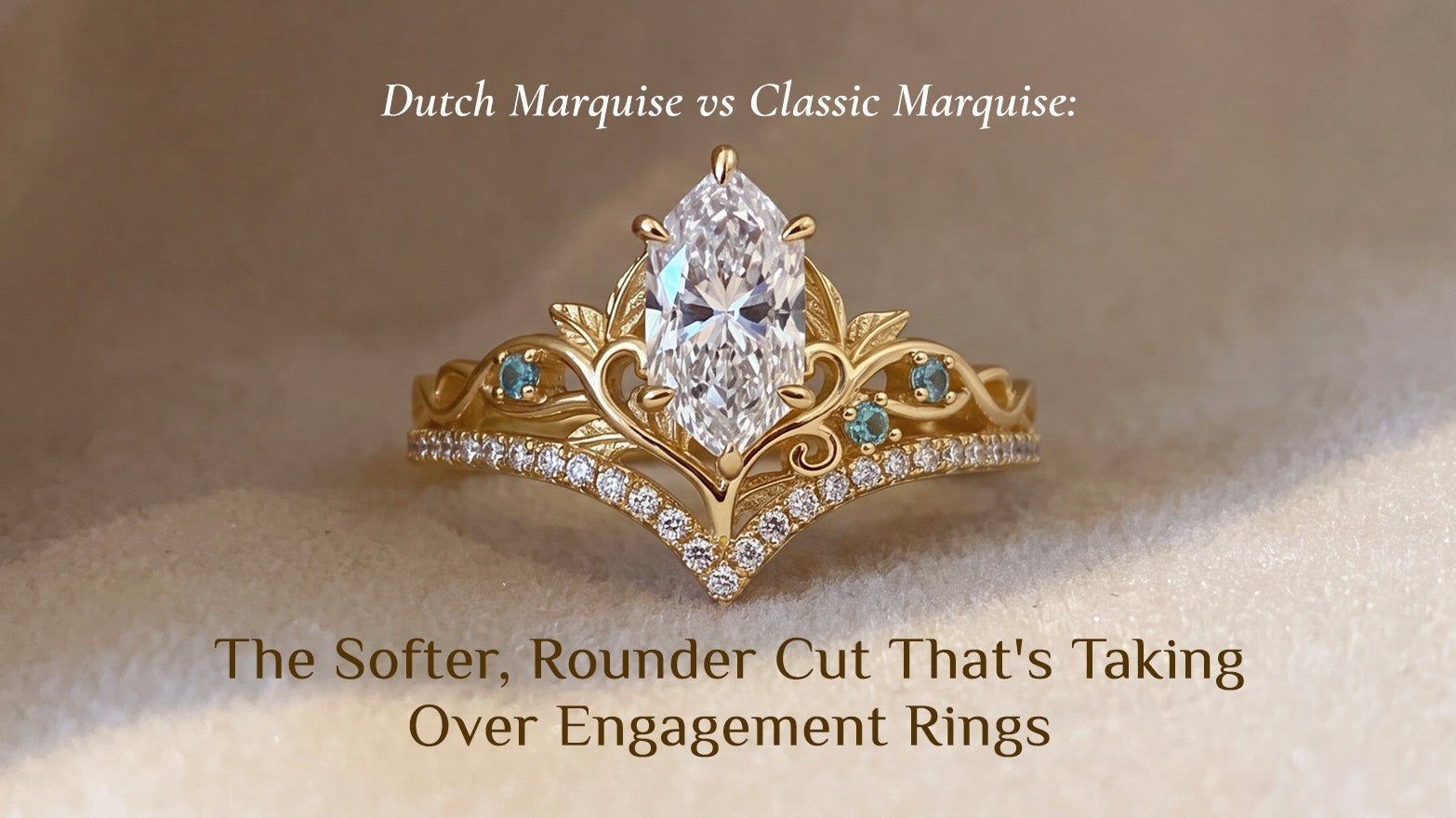 Dutch Marquise vs Classic Marquise: The Softer, Rounder Cut That's Taking Over Engagement Rings