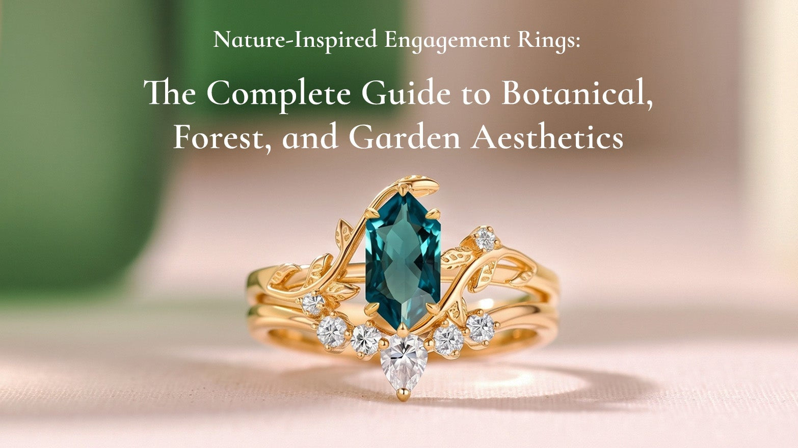 Nature-Inspired Engagement Rings: The Complete Guide to Botanical, Forest, and Garden Aesthetics