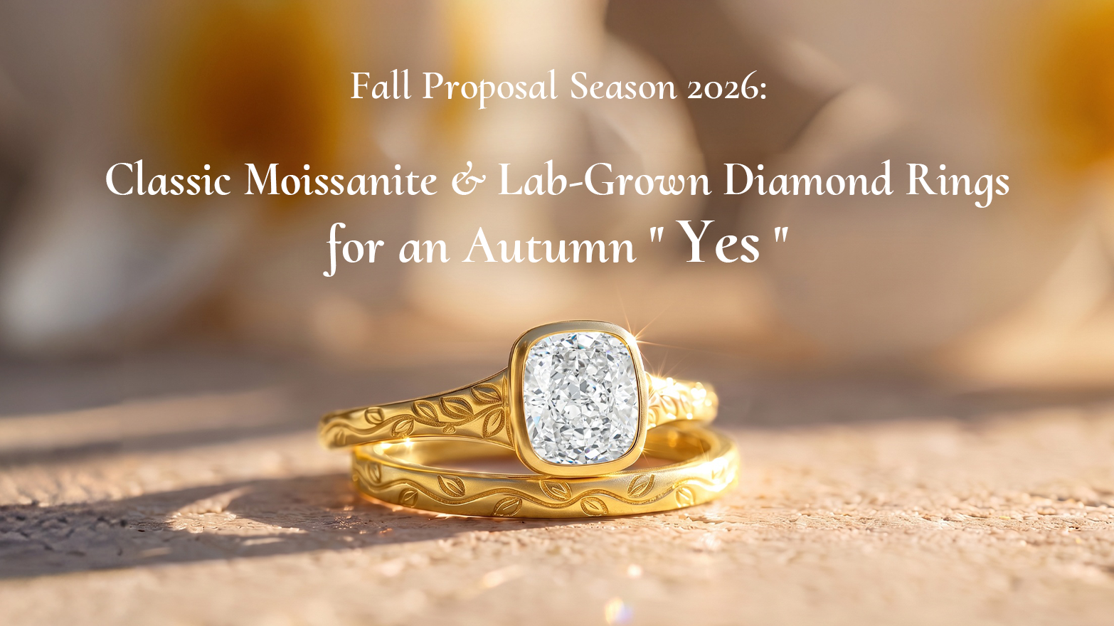 Fall Proposal Season 2026: Classic Moissanite & Lab-Grown Diamond Rings for an Autumn "Yes"