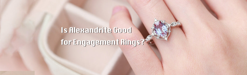 Is Alexandrite Good for Engagement Rings?