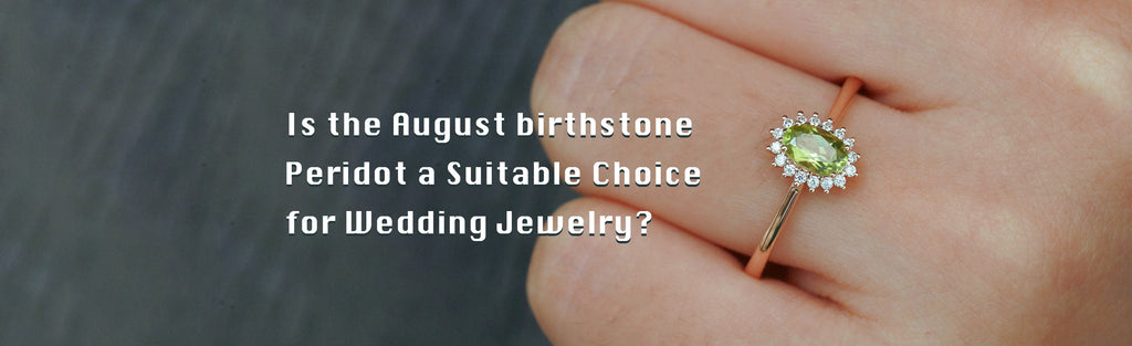 Is the August Birthstone Peridot a Suitable Choice for Wedding Jewelry?