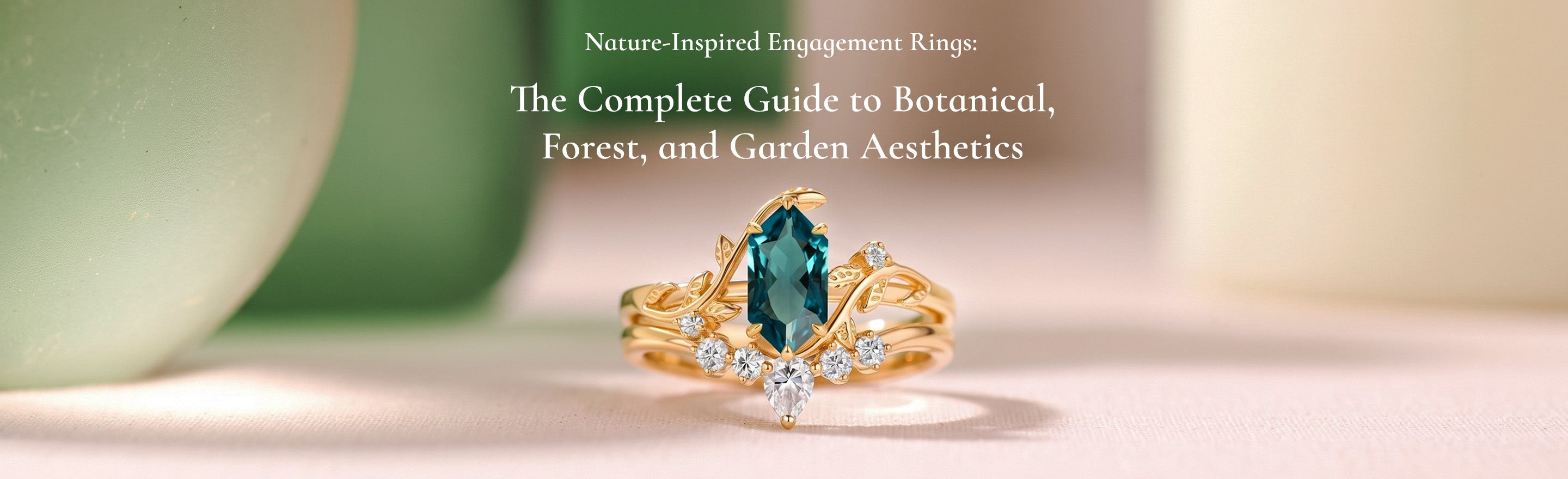 Nature-Inspired Engagement Rings: The Complete Guide to Botanical, Forest, and Garden Aesthetics