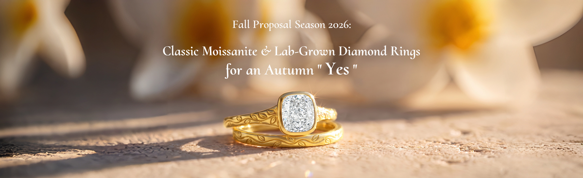 Fall Proposal Season 2026: Classic Moissanite & Lab-Grown Diamond Rings for an Autumn "Yes"