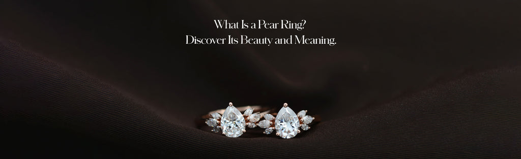 What Is a Pear Ring? Discover Its Beauty and Meaning.